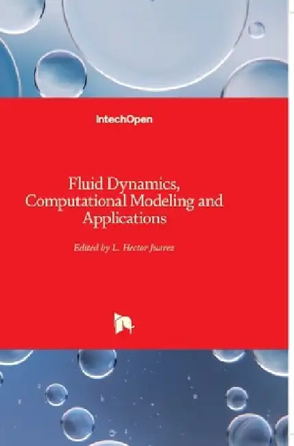 Fluid Dynamics, Computational Modeling and Applications by L. Hector Juarez