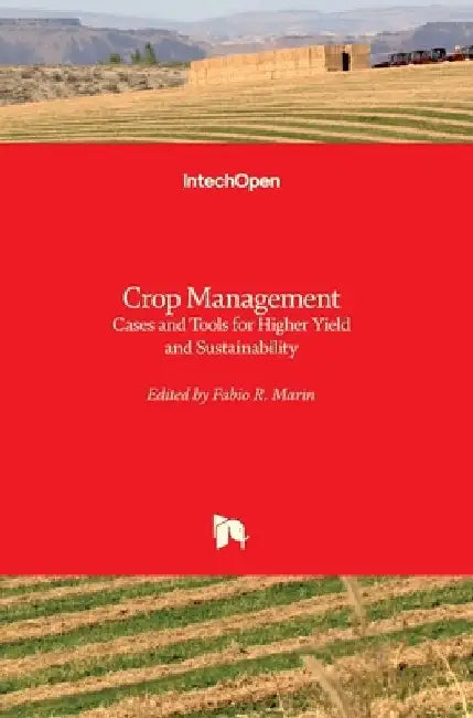 Crop Management: Cases and Tools for Higher Yield and Sustainability by Fabio Marin