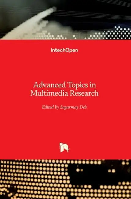 Advanced Topics in Multimedia Research by Sagarmay Deb
