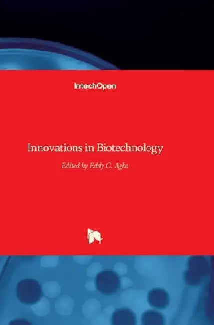 Innovations in Biotechnology by Eddy C. Agbo
