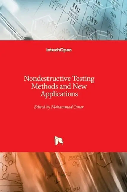 Nondestructive Testing Methods and New Applications by Mohammad Omar