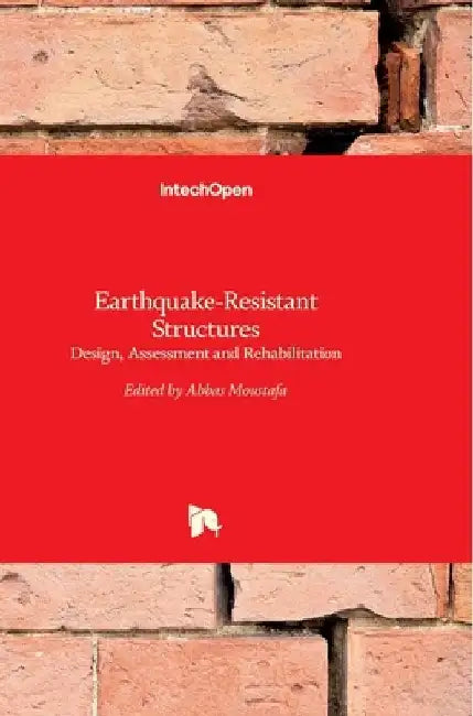 Earthquake-Resistant Structures: Design, Assessment and Rehabilitation by Abbas Moustafa