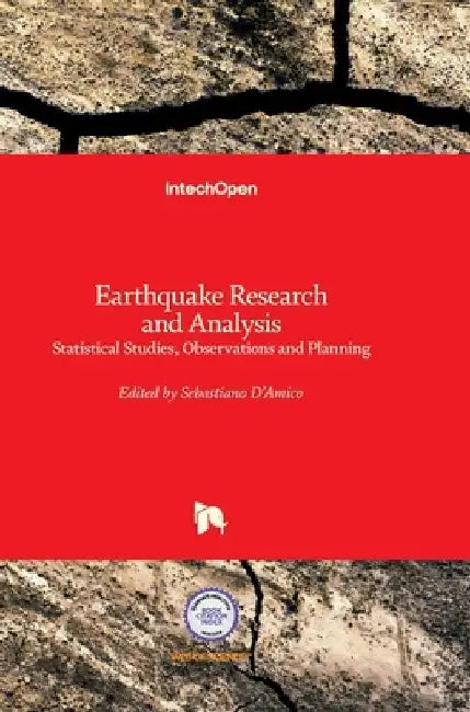 Earthquake Research and Analysis: Statistical Studies, Observations and Planning by Sebastiano D'Amico