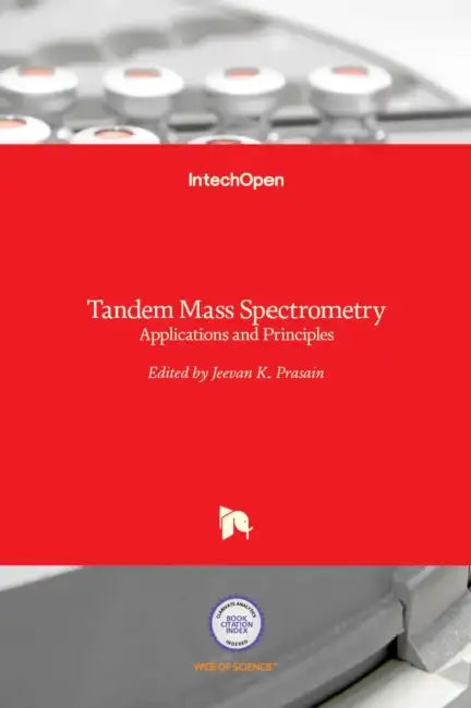 Tandem Mass Spectrometry: Applications and Principles by Jeevan Prasain