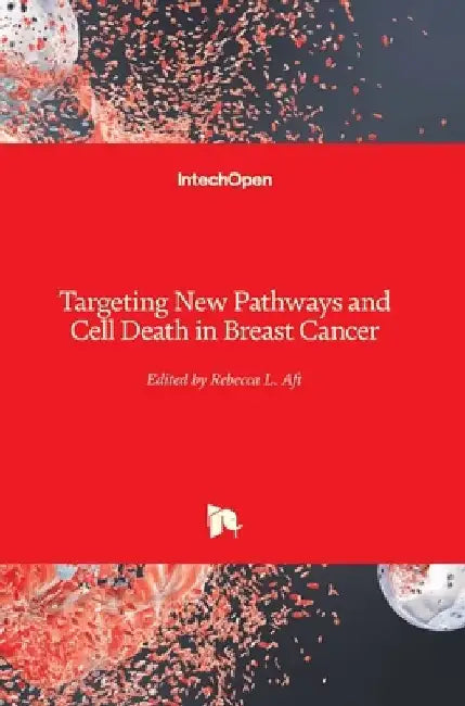 Targeting New Pathways and Cell Death in Breast Cancer by Rebecca Aft
