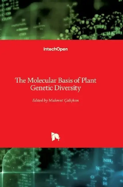 The Molecular Basis of Plant Genetic Diversity by Mahmut Caliskan