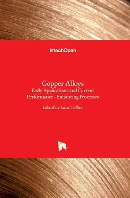 Copper Alloys: Early Applications and Current Performance - Enhancing Processes by Luca Collini