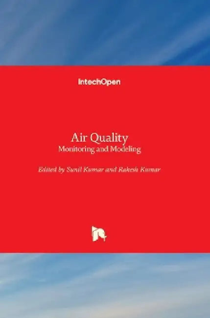 Air Quality: Monitoring and Modeling by Sunil Kumar