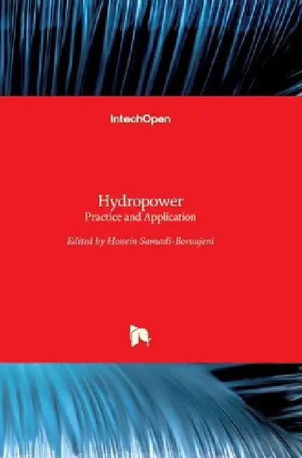 Hydropower: Practice and Application by Hossein Samadi-Boroujeni