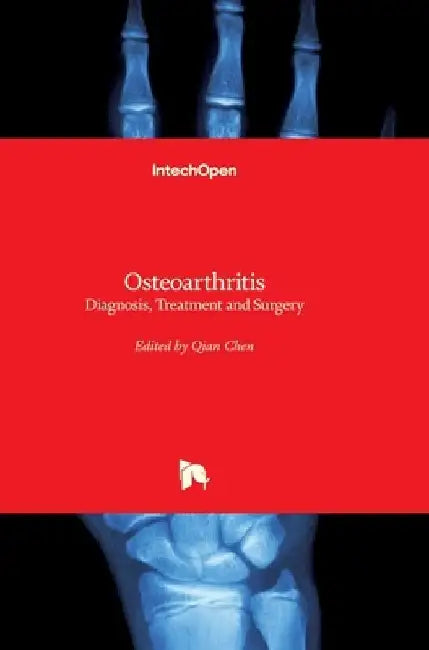 Osteoarthritis: Diagnosis, Treatment and Surgery by Qian Chen