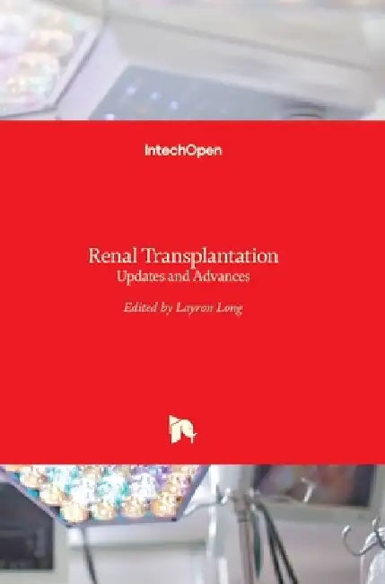 Renal Transplantation: Updates and Advances by Layron Long