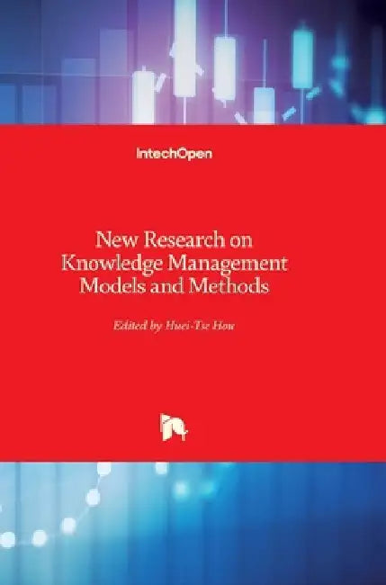 New Research on Knowledge Management Models and Methods by Huei Tse Hou