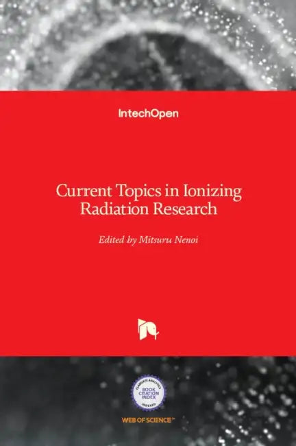 Current Topics in Ionizing Radiation Research by Mitsuru Nenoi