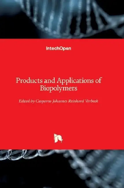 Products and Applications of Biopolymers by Casparus Verbeek