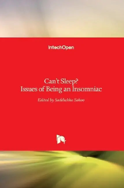 Can't Sleep? Issues of Being an Insomniac by Saddichha Sahoo