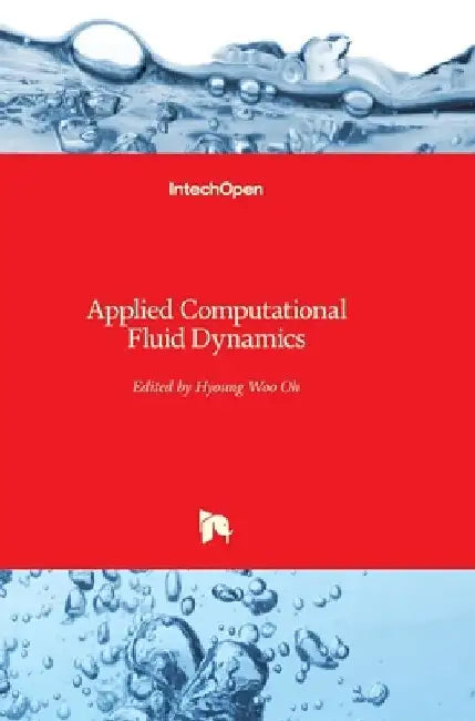 Applied Computational Fluid Dynamics by Hyoung Woo Oh