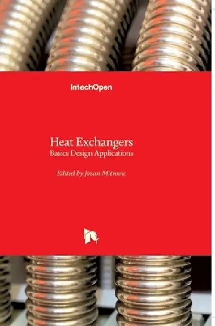 Heat Exchangers: Basics Design Applications by Jovan Mitrovic