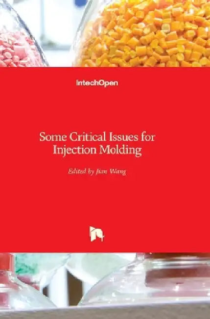 Some Critical Issues for Injection Molding by Jian Wang