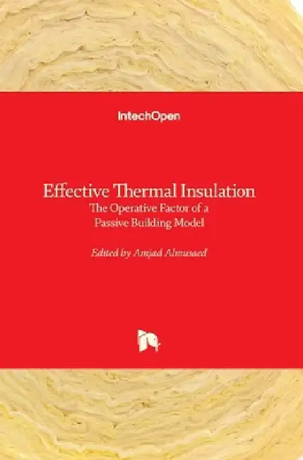 Effective Thermal Insulation: The Operative Factor of a Passive Building Model by Amjad Almusaed