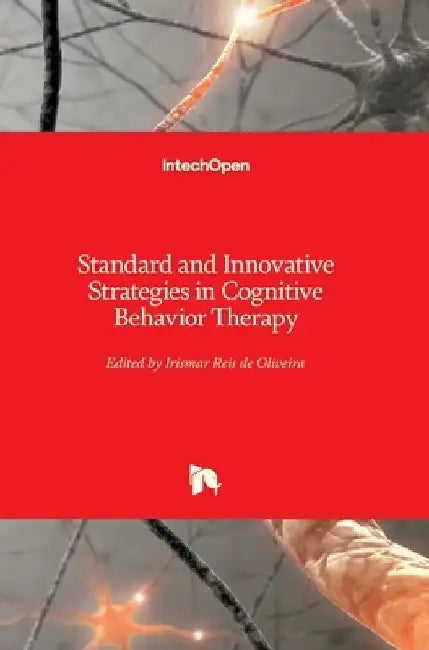 Standard and Innovative Strategies in Cognitive Behavior Therapy by Irismar Reis de Oliveira