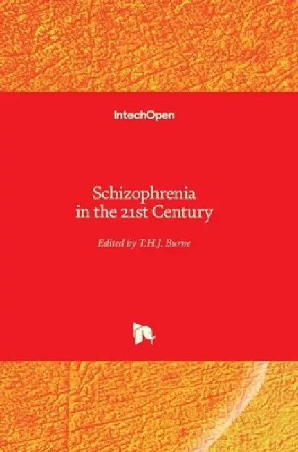 Schizophrenia in the 21st Century by T. H. J. Burne