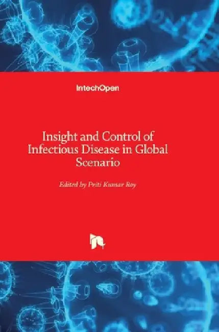 Insight and Control of Infectious Disease in Global Scenario by Roy Priti