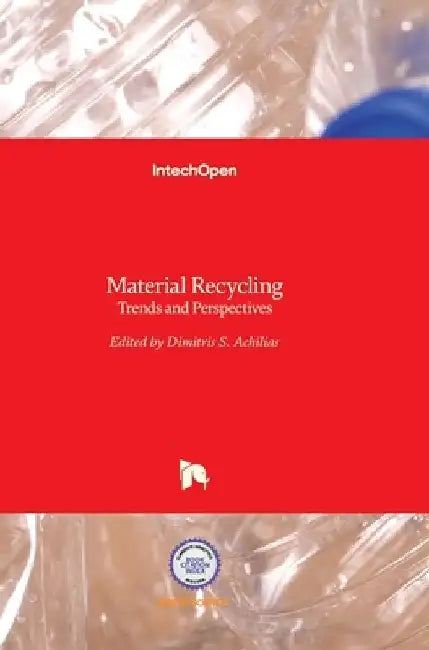 Material Recycling: Trends and Perspectives by Dimitris Achilias
