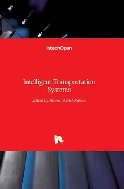 Intelligent Transportation Systems by Ahmed Abdel-Rahim