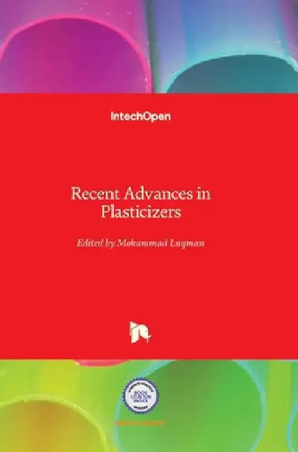 Recent Advances in Plasticizers by Mohammad Luqman