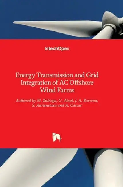 Energy Transmission and Grid Integration of AC Offshore Wind Farms by Markel Zubiaga