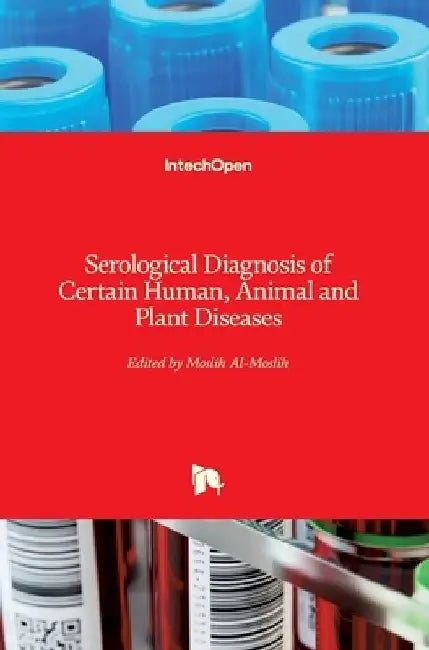 Serological Diagnosis of Certain Human, Animal and Plant Diseases by Moslih Al-Moslih