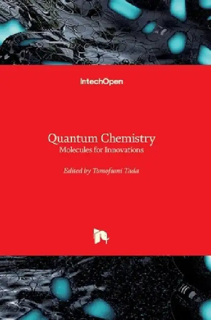 Quantum Chemistry: Molecules for Innovations by Tomofumi Tada