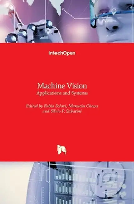 Machine Vision: Applications and Systems by Fabio Solari
