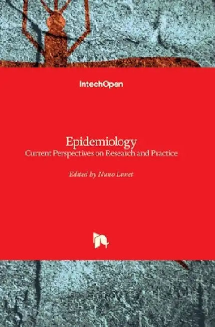 Epidemiology: Current Perspectives on Research and Practice by Nuno Lunet
