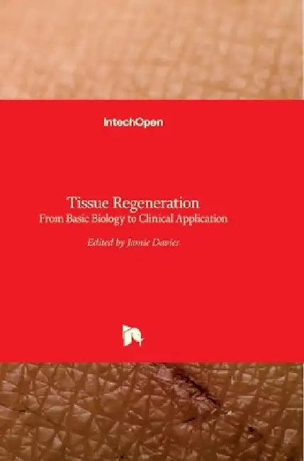 Tissue Regeneration: From Basic Biology to Clinical Application by Jamie Davies