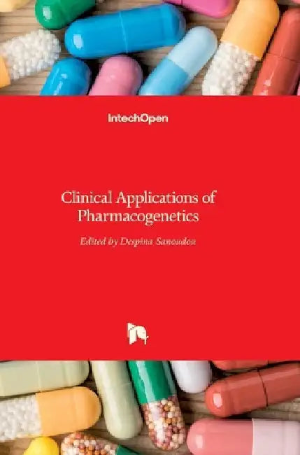 Clinical Applications of Pharmacogenetics by Despina Sanoudou