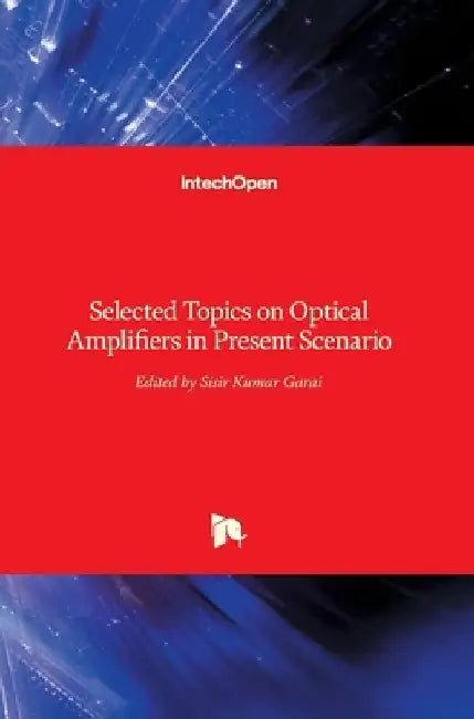 Selected Topics on Optical Amplifiers in Present Scenario by Sisir Garai