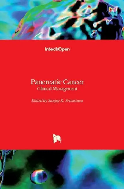 Pancreatic Cancer: Clinical Management by Sanjay Srivastava