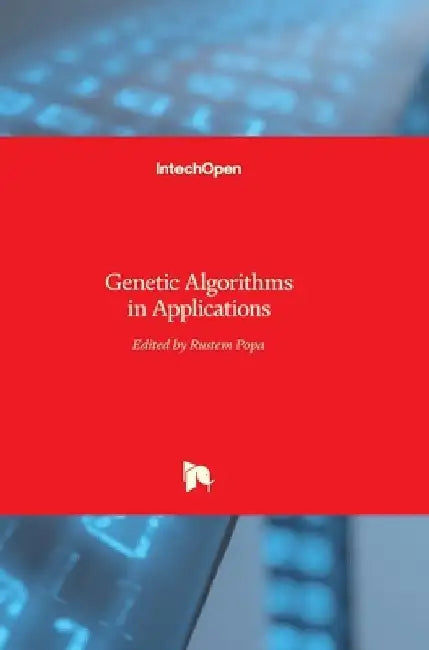 Genetic Algorithms in Applications by Rustem Popa
