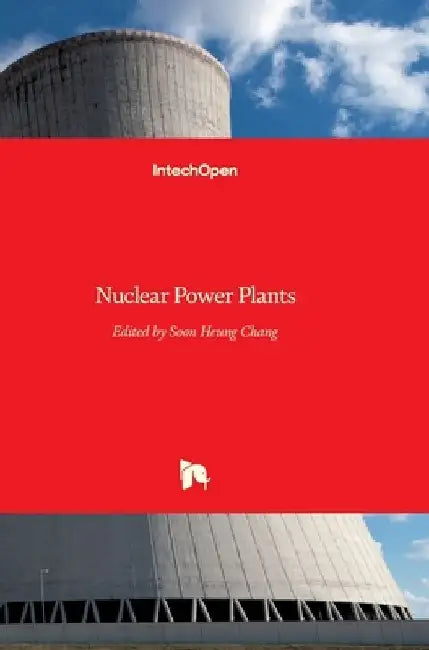 Nuclear Power Plants by Soon Heung Chang