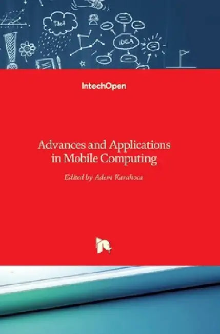 Advances and Applications in Mobile Computing by Adem Karahoca