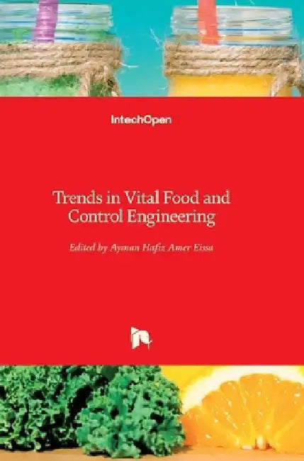 Trends in Vital Food and Control Engineering by Ayman Amer Eissa