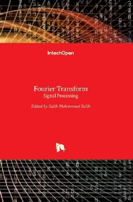 Fourier Transform: Signal Processing by Salih Salih