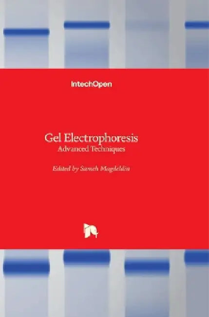 Gel Electrophoresis: Advanced Techniques by Sameh Magdeldin