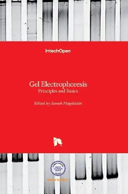 Gel Electrophoresis: Principles and Basics by Sameh Magdeldin