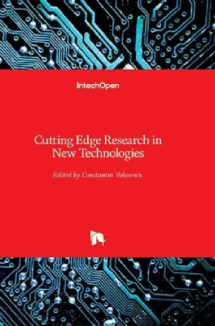Cutting Edge Research in New Technologies by Constantin Volosencu