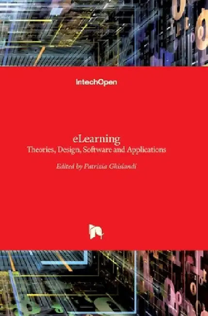 eLearning: Theories, Design, Software and Applications by Patrizia Ghislandi