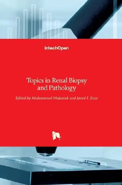 Topics in Renal Biopsy and Pathology by Muhammed Mubarak