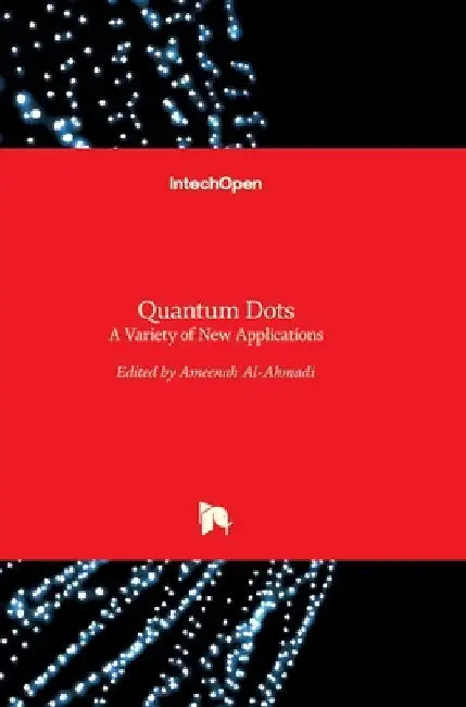 Quantum Dots: A Variety of New Applications by Ameenah Al-Ahmadi