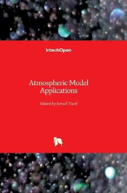 Atmospheric Model Applications by Ismail Yucel